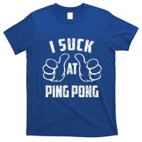 I Suck At Ping Pong Sarcastic Ping Pong Loser Gift T-Shirt