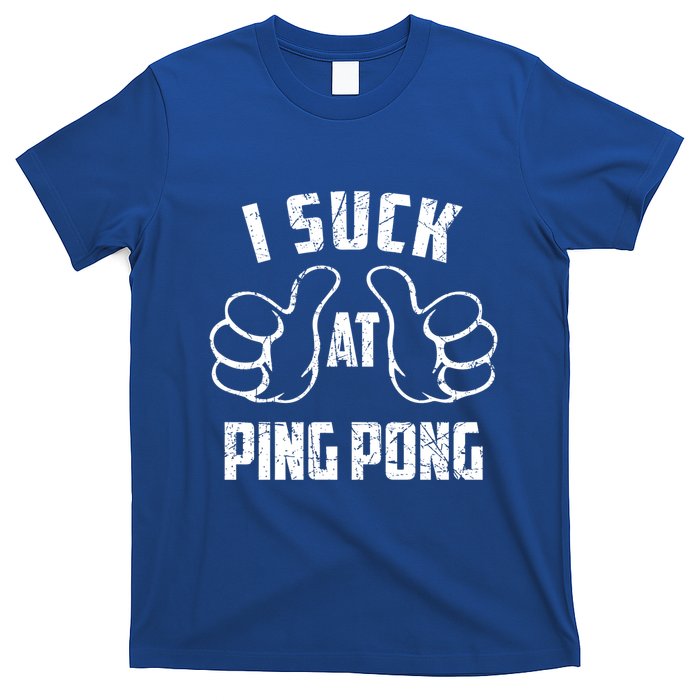 I Suck At Ping Pong Sarcastic Ping Pong Loser Gift T-Shirt