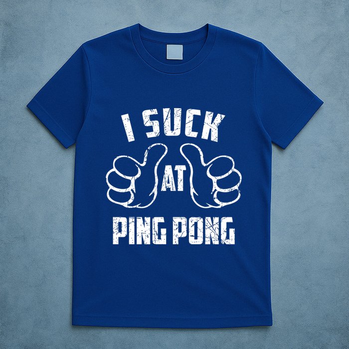 I Suck At Ping Pong Sarcastic Ping Pong Loser Gift T-Shirt