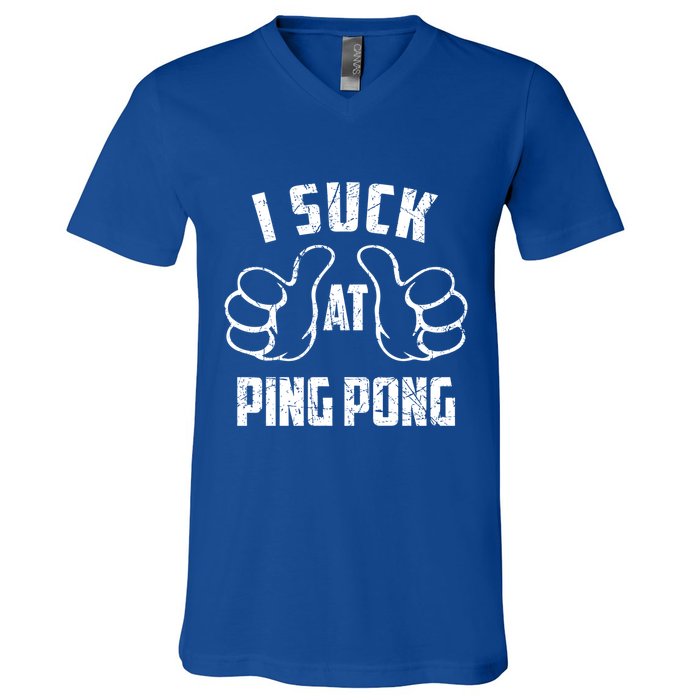 I Suck At Ping Pong Sarcastic Ping Pong Loser Gift V-Neck T-Shirt