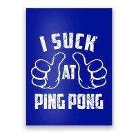 I Suck At Ping Pong Sarcastic Ping Pong Loser Gift Poster