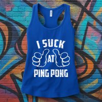 I Suck At Ping Pong Sarcastic Ping Pong Loser Gift Womens Tank Top