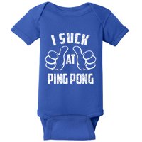 I Suck At Ping Pong Sarcastic Ping Pong Loser Gift Baby Bodysuit