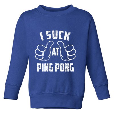 I Suck At Ping Pong Sarcastic Ping Pong Loser Gift Toddler Sweatshirt