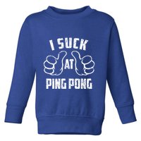I Suck At Ping Pong Sarcastic Ping Pong Loser Gift Toddler Sweatshirt