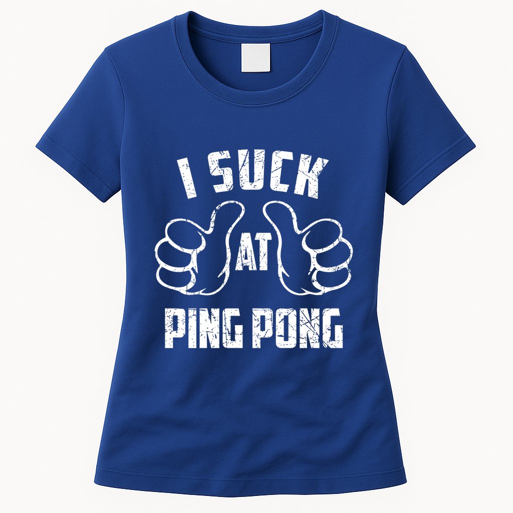 I Suck At Ping Pong Sarcastic Ping Pong Loser Gift Womens T-Shirt