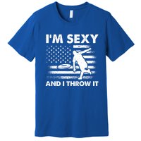 IM Sexy And I Throw It Us Flag American Ultimate Frisbee Great Gift Premium T-Shirt