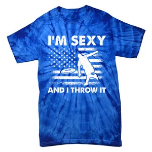 IM Sexy And I Throw It Us Flag American Ultimate Frisbee Great Gift Tie-Dye T-Shirt