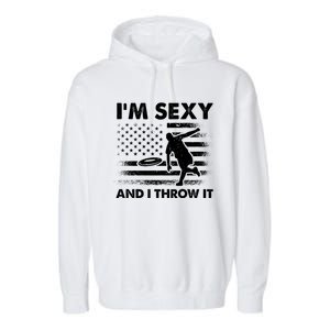 IM Sexy And I Throw It Us Flag American Ultimate Frisbee Great Gift Garment-Dyed Fleece Hoodie