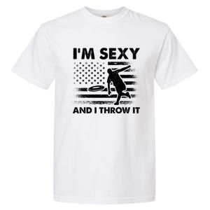 IM Sexy And I Throw It Us Flag American Ultimate Frisbee Great Gift Garment-Dyed Heavyweight T-Shirt