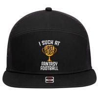 I Suck At Fantasy Football 7 Panel Mesh Trucker Snapback Hat