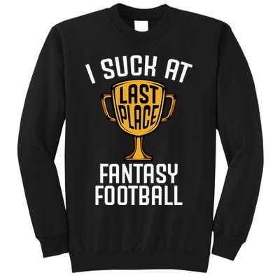 I Suck At Fantasy Football Sweatshirt