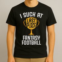 I Suck At Fantasy Football T-Shirt