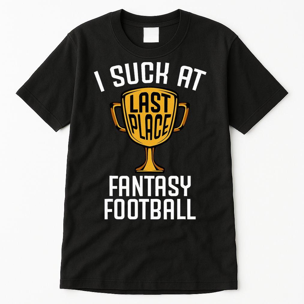 I Suck At Fantasy Football Tall T-Shirt