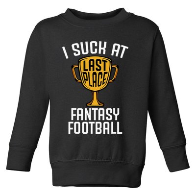 I Suck At Fantasy Football Toddler Sweatshirt