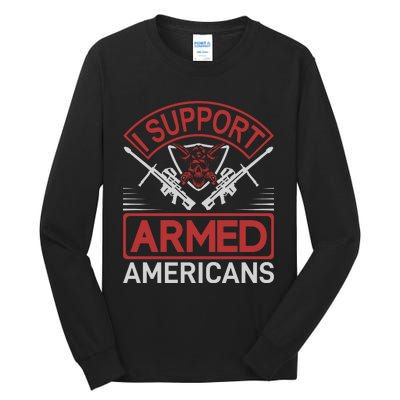 I Support Armed Americans Tall Long Sleeve T-Shirt