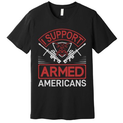 I Support Armed Americans Premium T-Shirt