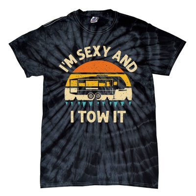 Im Sexy And I Tow It Camper RV Tie-Dye T-Shirt