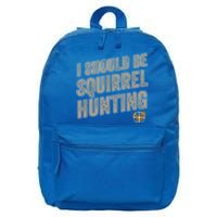 I Should Be Squirrel Hunting Funny Squirrel Hunter Gift 16 in Basic Backpack