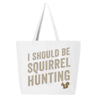 I Should Be Squirrel Hunting Funny Squirrel Hunter Gift 25L Jumbo Tote