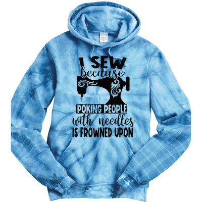 I Sew Because Poking People With Needles Is Frowned Upon Tie Dye Hoodie