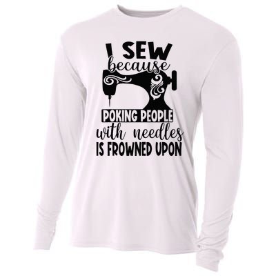 I Sew Because Poking People With Needles Is Frowned Upon Cooling Performance Long Sleeve Crew