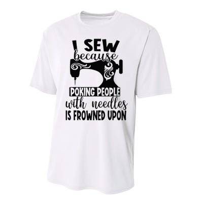 I Sew Because Poking People With Needles Is Frowned Upon Performance Sprint T-Shirt