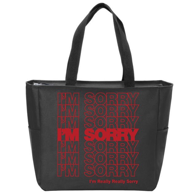 I'm Sorry Bag Zip Tote Bag