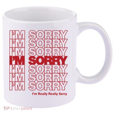 I'm Sorry Bag 11oz C Handle Ceramic Mug