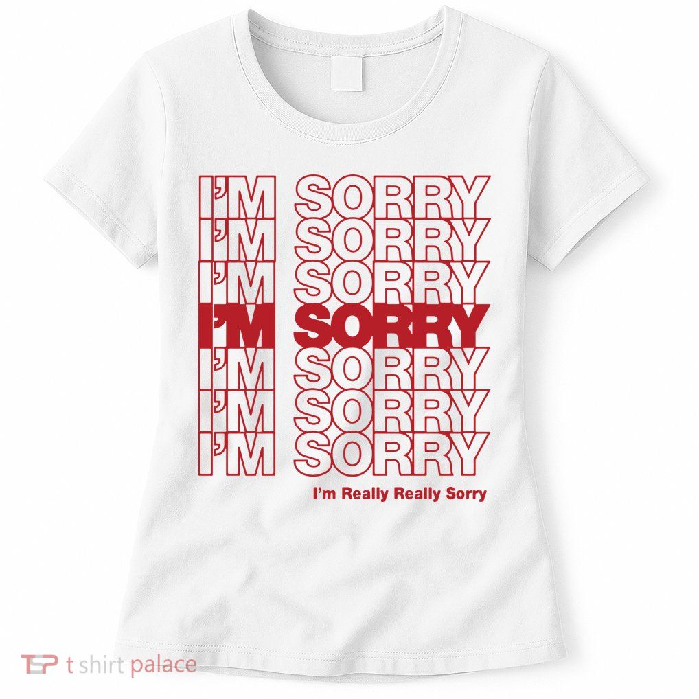 I'm Sorry Bag Womens T-Shirt