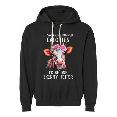 If Swearing Burned Calories I’D Be One Skinny Heifer Garment-Dyed Fleece Hoodie