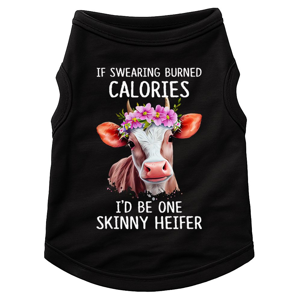 If Swearing Burned Calories I’D Be One Skinny Heifer Doggie Tank