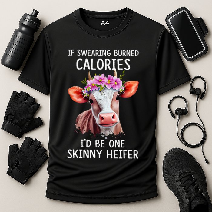 If Swearing Burned Calories I’D Be One Skinny Heifer Performance Shirt