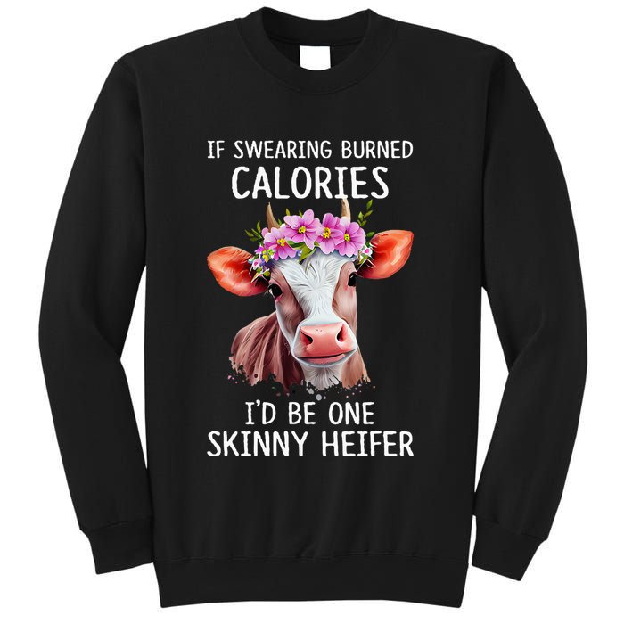 If Swearing Burned Calories I’D Be One Skinny Heifer Sweatshirt