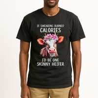 If Swearing Burned Calories I’D Be One Skinny Heifer Tall T-Shirt