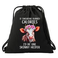 If Swearing Burned Calories I’D Be One Skinny Heifer Drawstring Bag