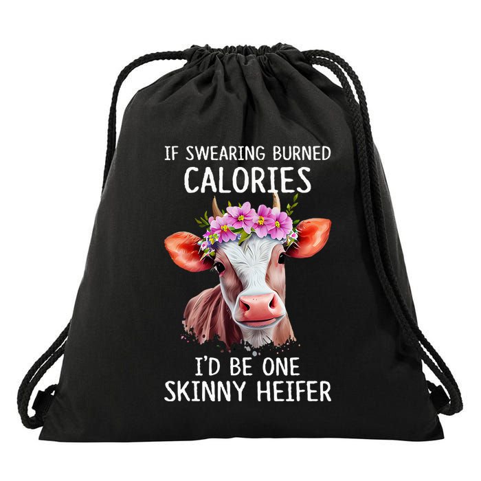If Swearing Burned Calories I’D Be One Skinny Heifer Drawstring Bag