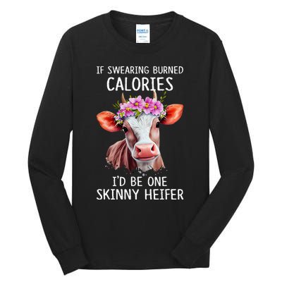 If Swearing Burned Calories I’D Be One Skinny Heifer Tall Long Sleeve T-Shirt