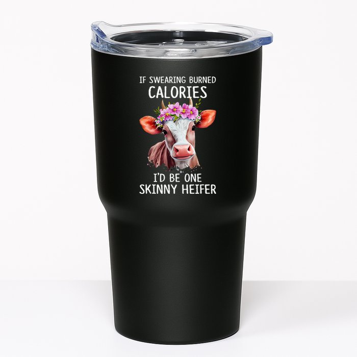 If Swearing Burned Calories I’D Be One Skinny Heifer Tumbler