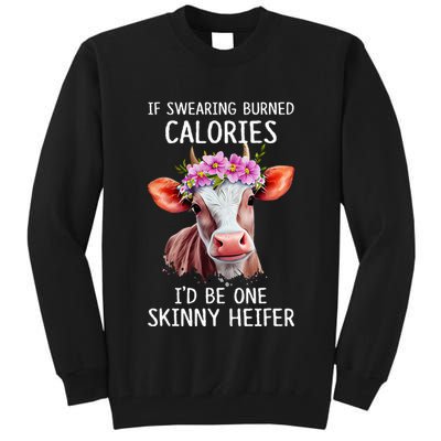 If Swearing Burned Calories I’D Be One Skinny Heifer Tall Sweatshirt