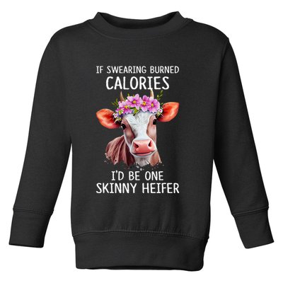 If Swearing Burned Calories I’D Be One Skinny Heifer Toddler Sweatshirt