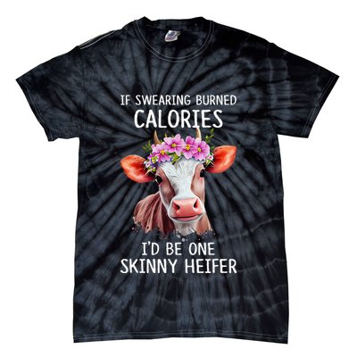 If Swearing Burned Calories I’D Be One Skinny Heifer Tie-Dye T-Shirt