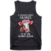If Swearing Burned Calories I’D Be One Skinny Heifer Tank Top