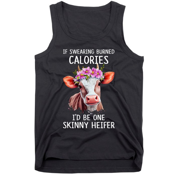 If Swearing Burned Calories I’D Be One Skinny Heifer Tank Top