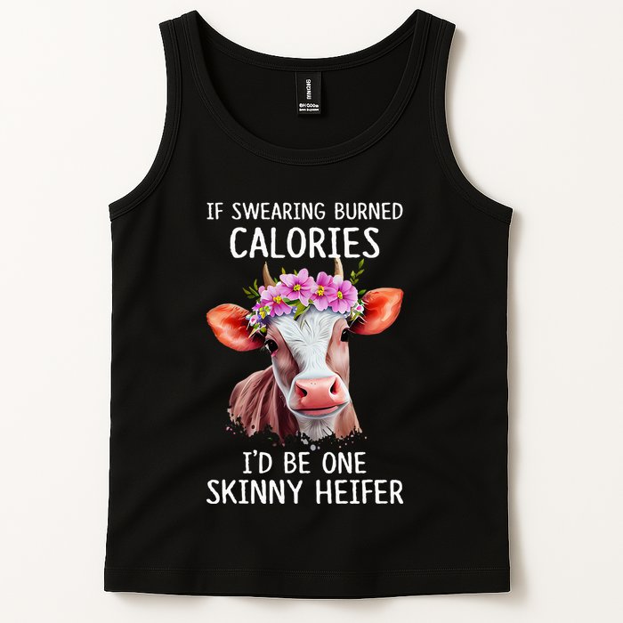 If Swearing Burned Calories I’D Be One Skinny Heifer Tank Top
