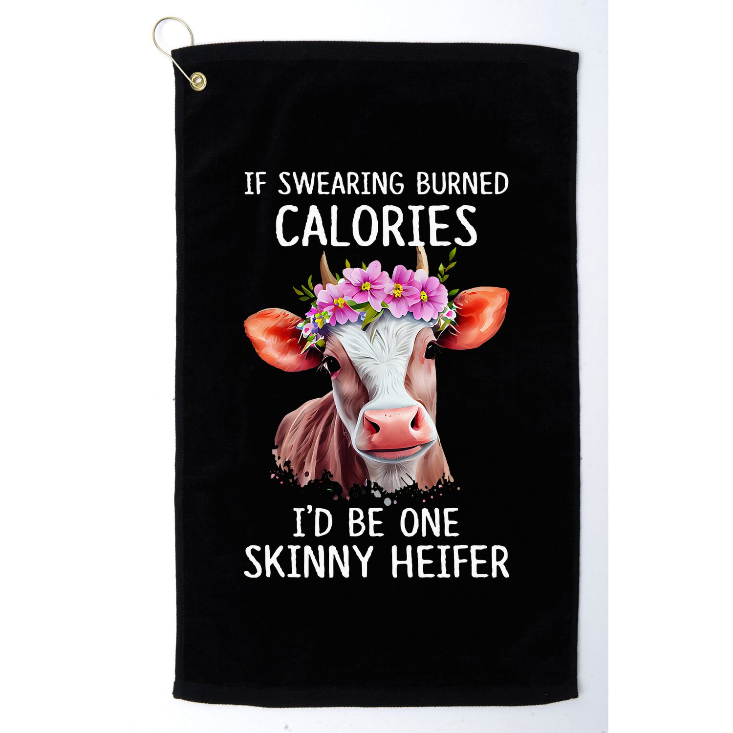 If Swearing Burned Calories I’D Be One Skinny Heifer Golf Towel