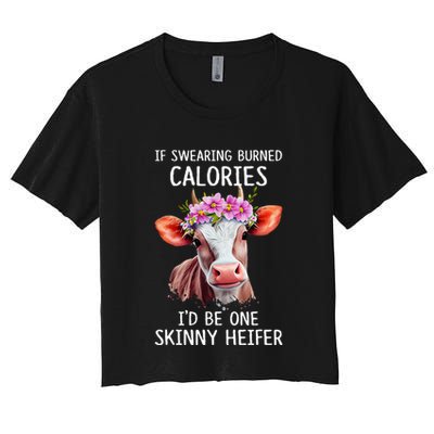 If Swearing Burned Calories I’D Be One Skinny Heifer Crop Top
