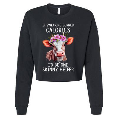 If Swearing Burned Calories I’D Be One Skinny Heifer Cropped Pullover Crew