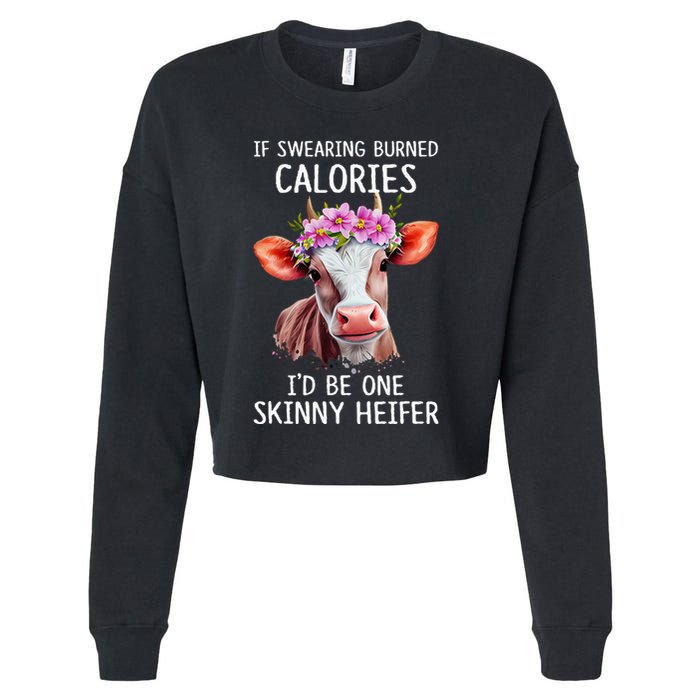 If Swearing Burned Calories I’D Be One Skinny Heifer Cropped Pullover Crew