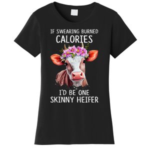 If Swearing Burned Calories I’D Be One Skinny Heifer Women's T-Shirt